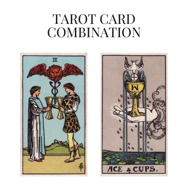 two of cups and ace of cups tarot cards combination meaning