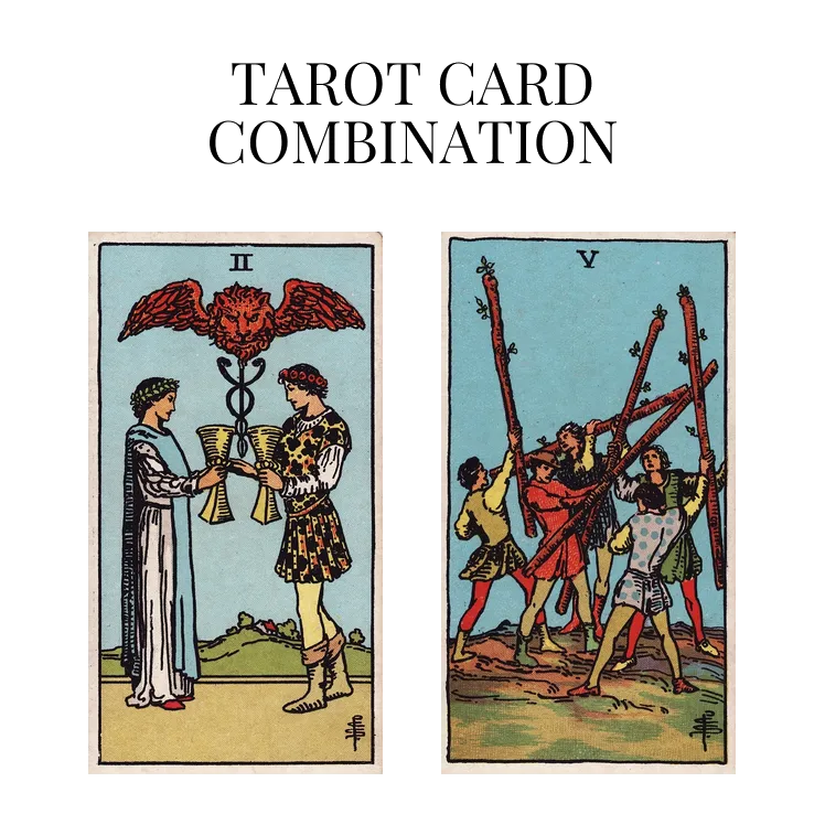 two of cups and five of wands tarot cards combination meaning