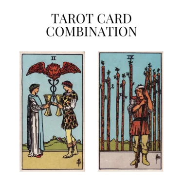 two of cups and nine of wands tarot cards combination meaning