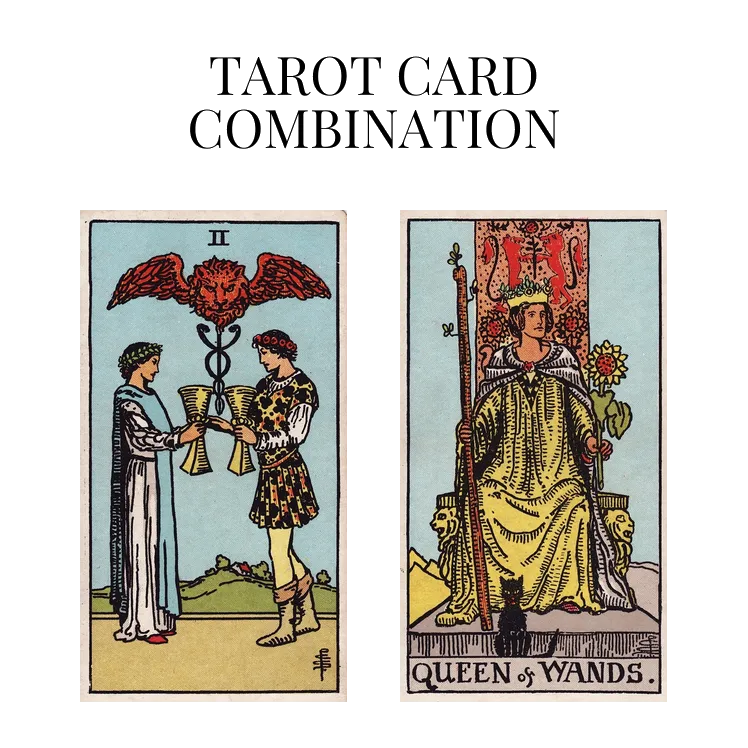 two of cups and queen of wands tarot cards combination meaning