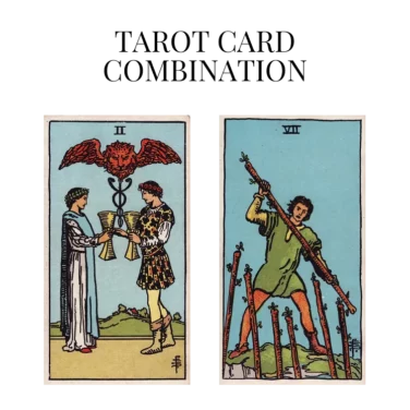 two of cups and seven of wands tarot cards combination meaning