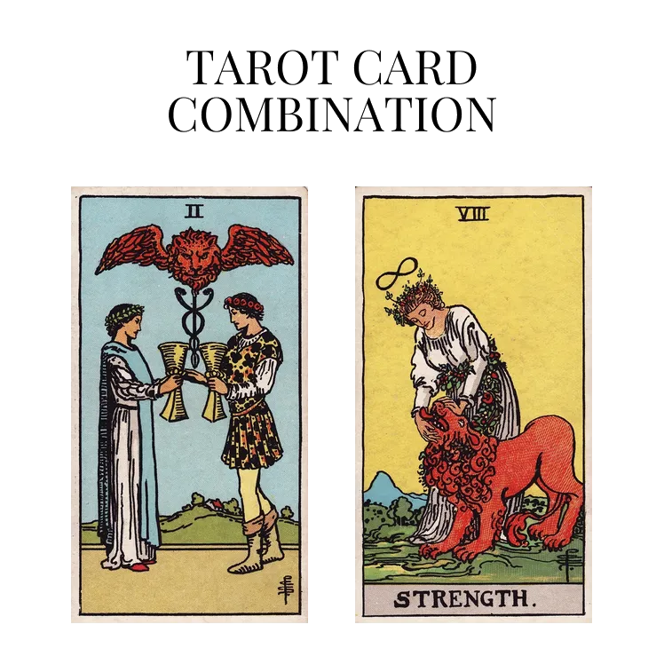 two of cups and strength tarot cards combination meaning