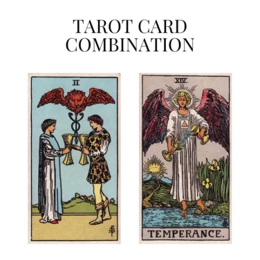 two of cups and temperance tarot cards combination meaning