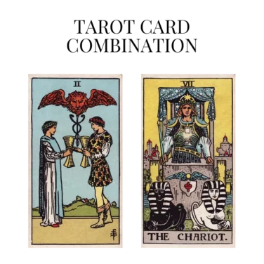 two of cups and the chariot tarot cards combination meaning