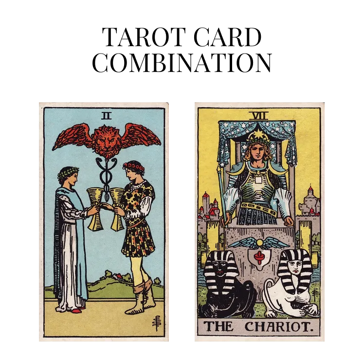 two of cups and the chariot tarot cards combination meaning