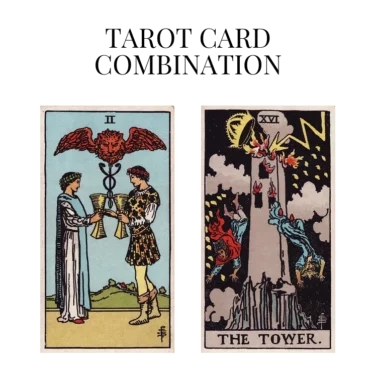 two of cups and the tower tarot cards combination meaning