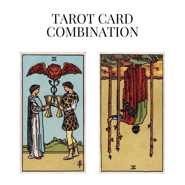 two of cups and three of wands reversed tarot cards combination meaning
