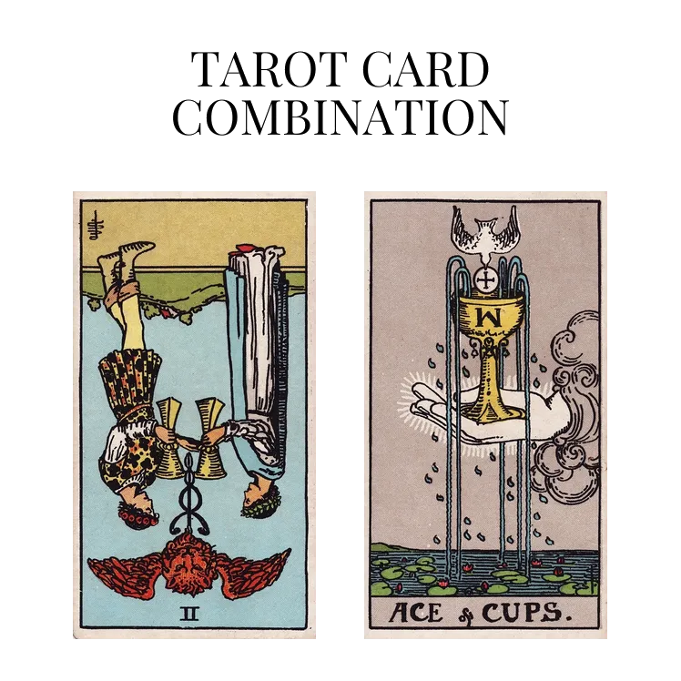 two of cups reversed and ace of cups tarot cards combination meaning