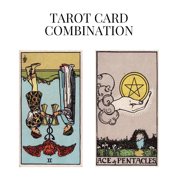 two of cups reversed and ace of pentacles tarot cards combination meaning