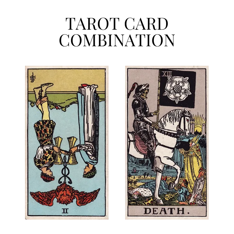 two of cups reversed and death tarot cards combination meaning