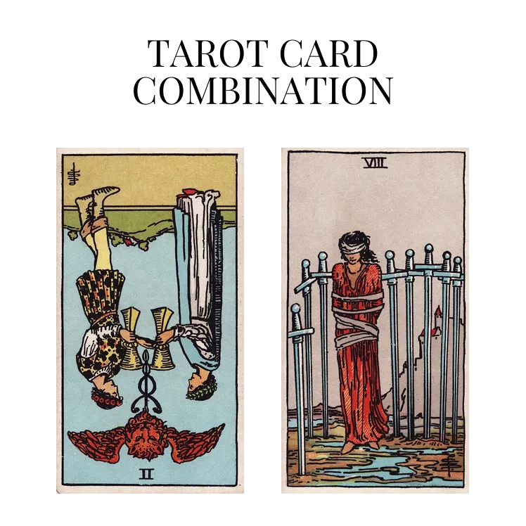 two of cups reversed and eight of swords tarot cards combination meaning