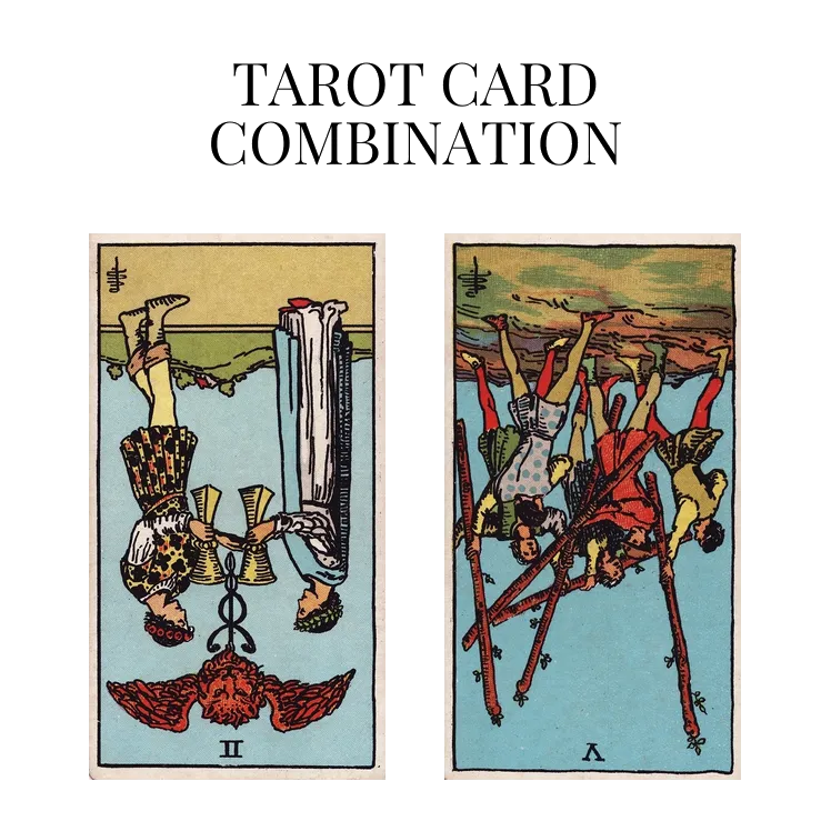 two of cups reversed and five of wands reversed tarot cards combination meaning