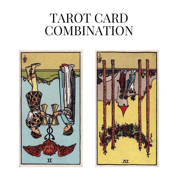 two of cups reversed and four of wands reversed tarot cards combination meaning