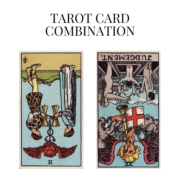 two of cups reversed and judgement reversed tarot cards combination meaning