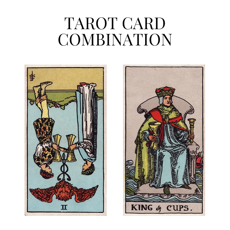 two of cups reversed and king of cups tarot cards combination meaning