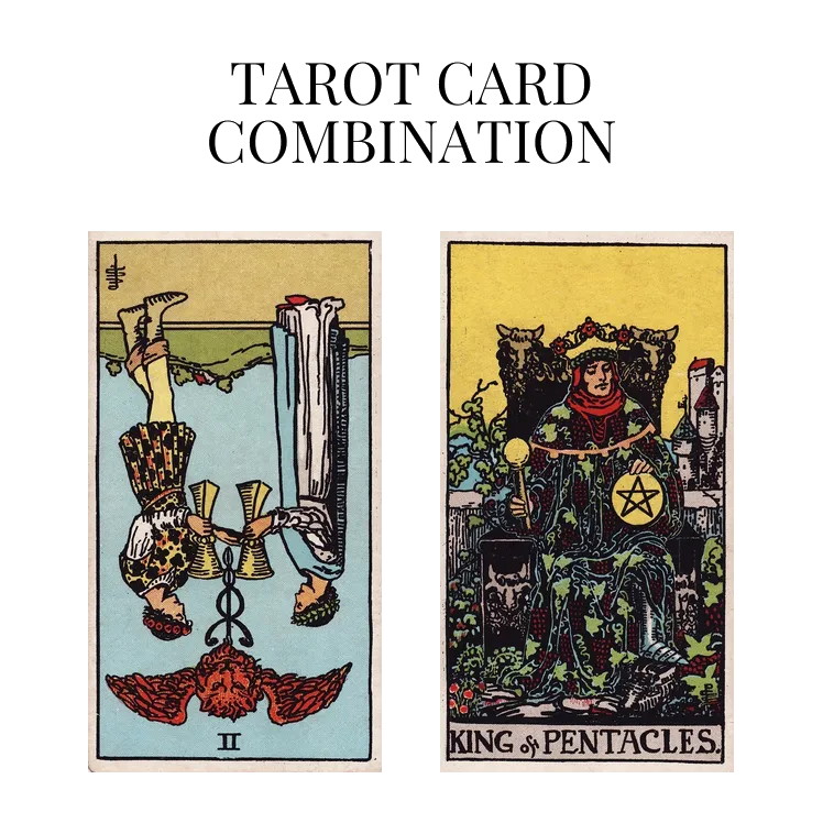 two of cups reversed and king of pentacles tarot cards combination meaning