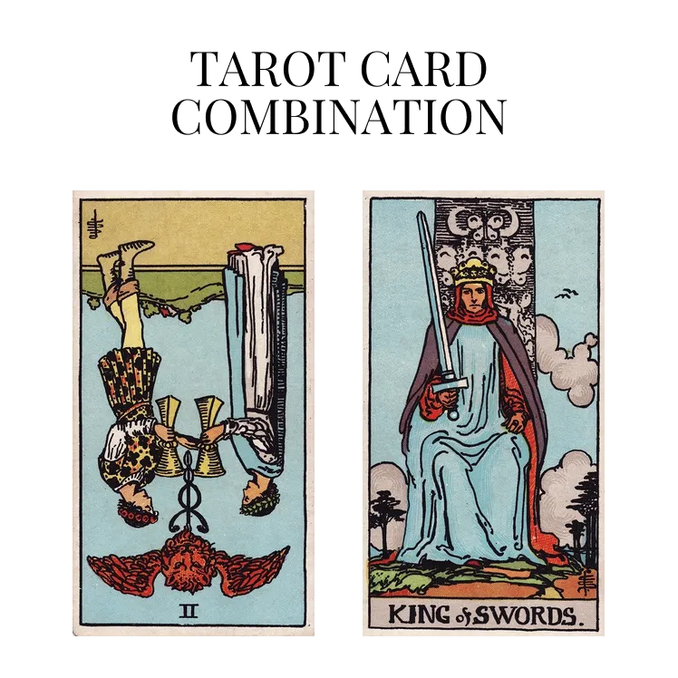 two of cups reversed and king of swords tarot cards combination meaning