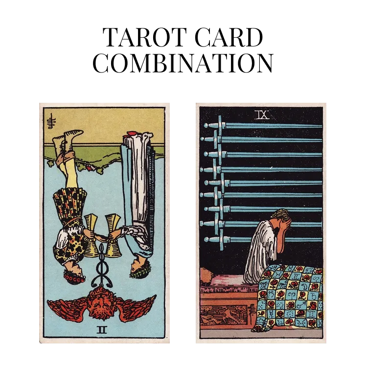 two of cups reversed and nine of swords tarot cards combination meaning