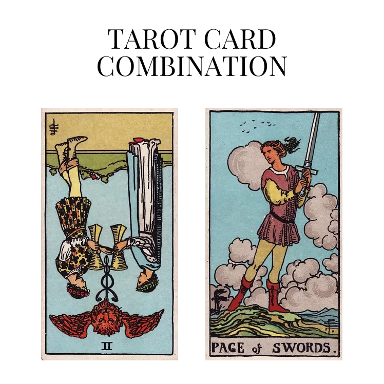 two of cups reversed and page of swords tarot cards combination meaning