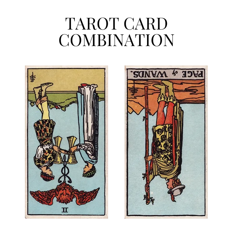 two of cups reversed and page of wands reversed tarot cards combination meaning