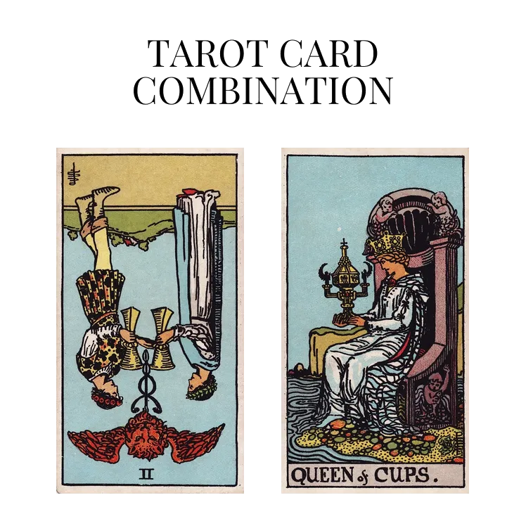two of cups reversed and queen of cups tarot cards combination meaning