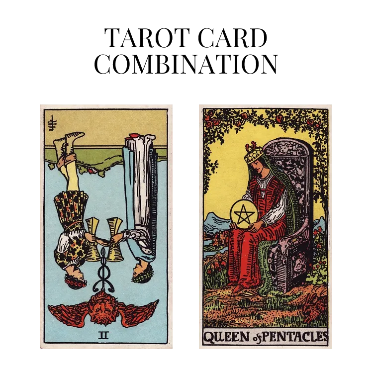 two of cups reversed and queen of pentacles tarot cards combination meaning