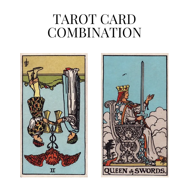 two of cups reversed and queen of swords tarot cards combination meaning