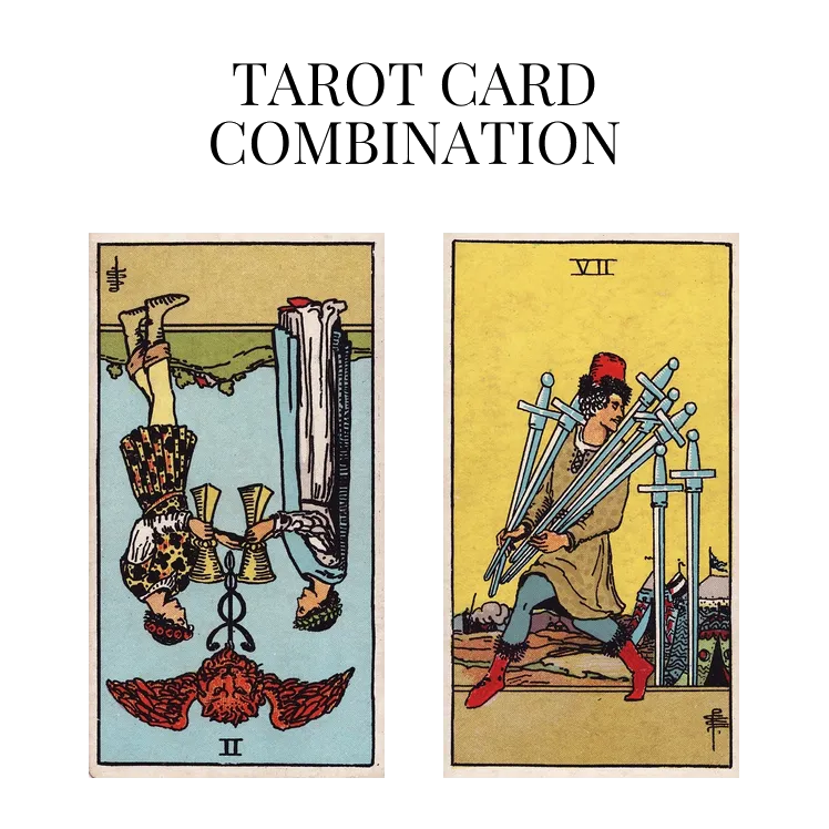 two of cups reversed and seven of swords tarot cards combination meaning