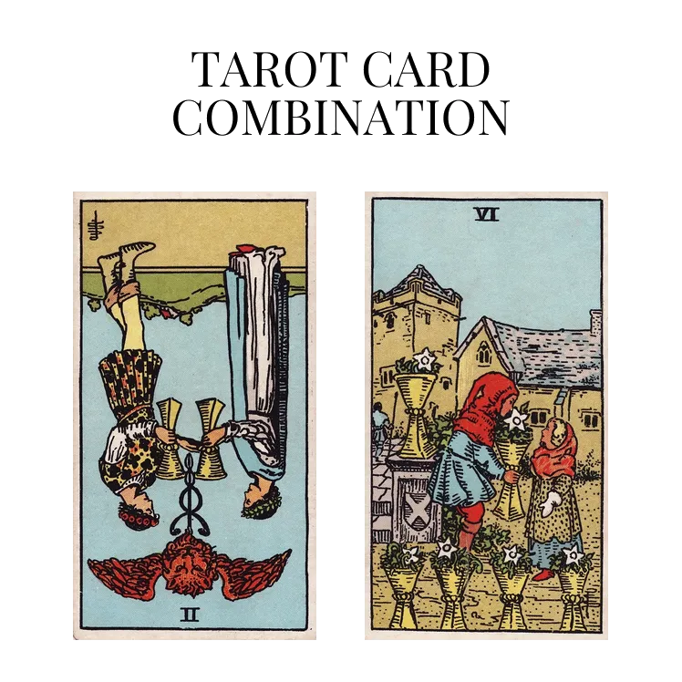 two of cups reversed and six of cups tarot cards combination meaning