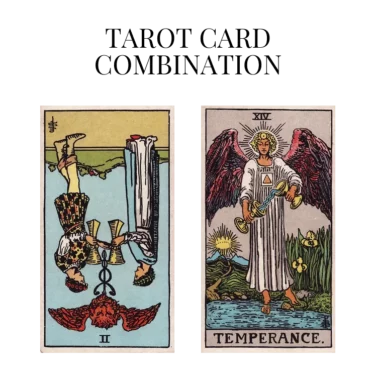 two of cups reversed and temperance tarot cards combination meaning
