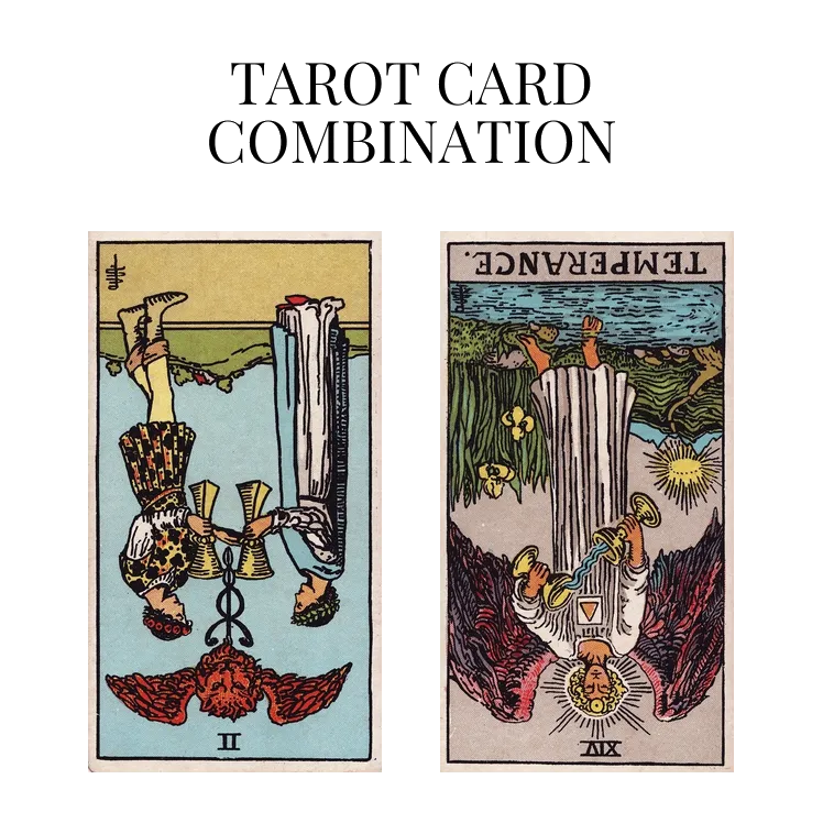 two of cups reversed and temperance reversed tarot cards combination meaning