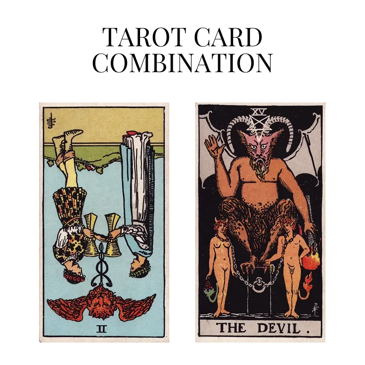 two of cups reversed and the devil tarot cards combination meaning