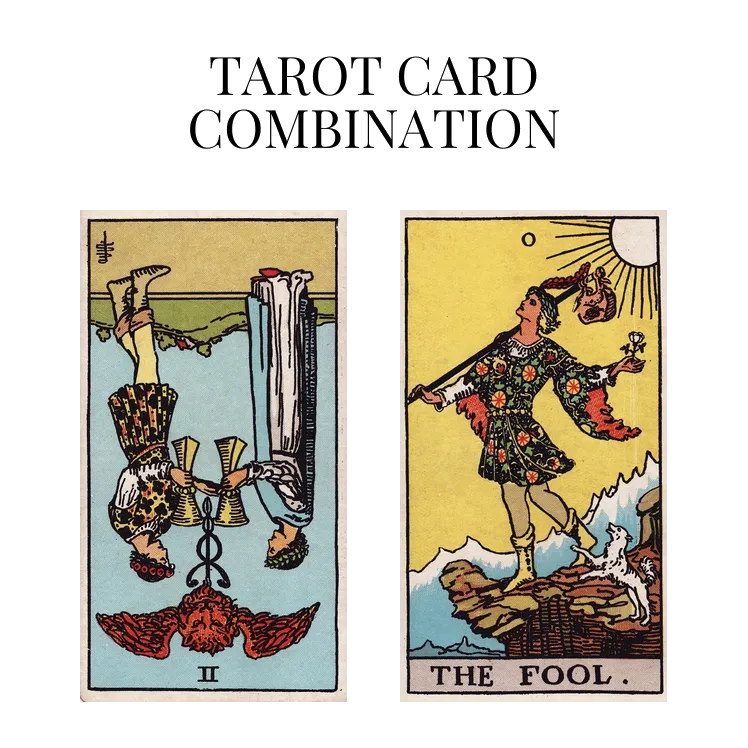 two of cups reversed and the fool tarot cards combination meaning