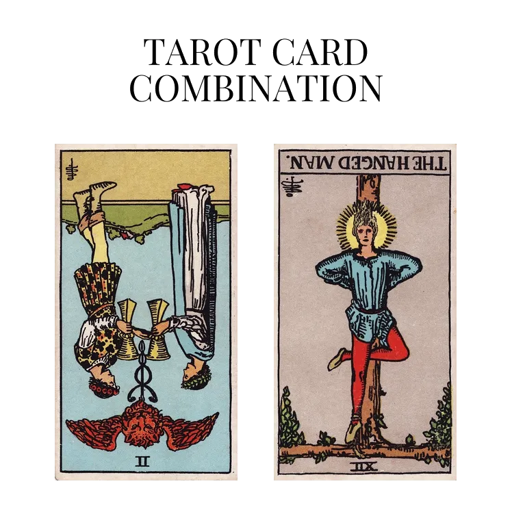 two of cups reversed and the hanged man reversed tarot cards combination meaning