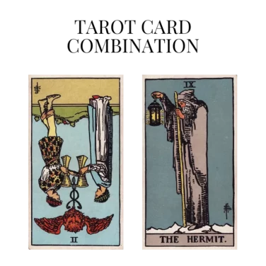 two of cups reversed and the hermit tarot cards combination meaning