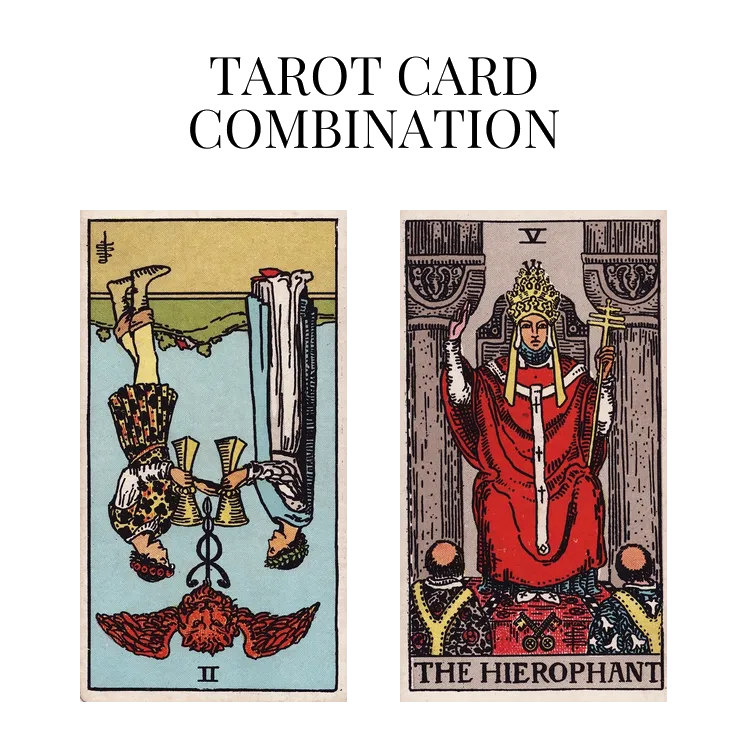 two of cups reversed and the hierophant tarot cards combination meaning