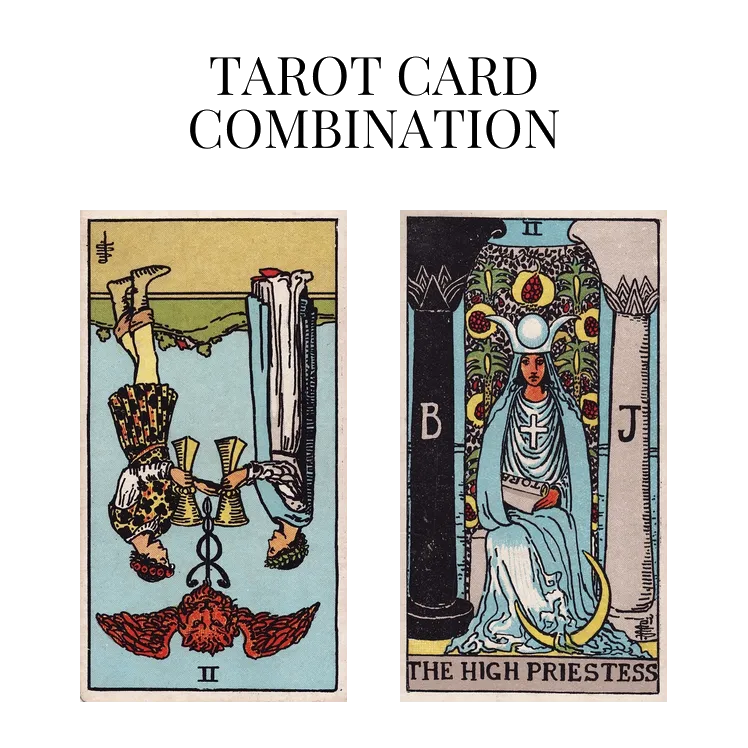 two of cups reversed and the high priestess tarot cards combination meaning