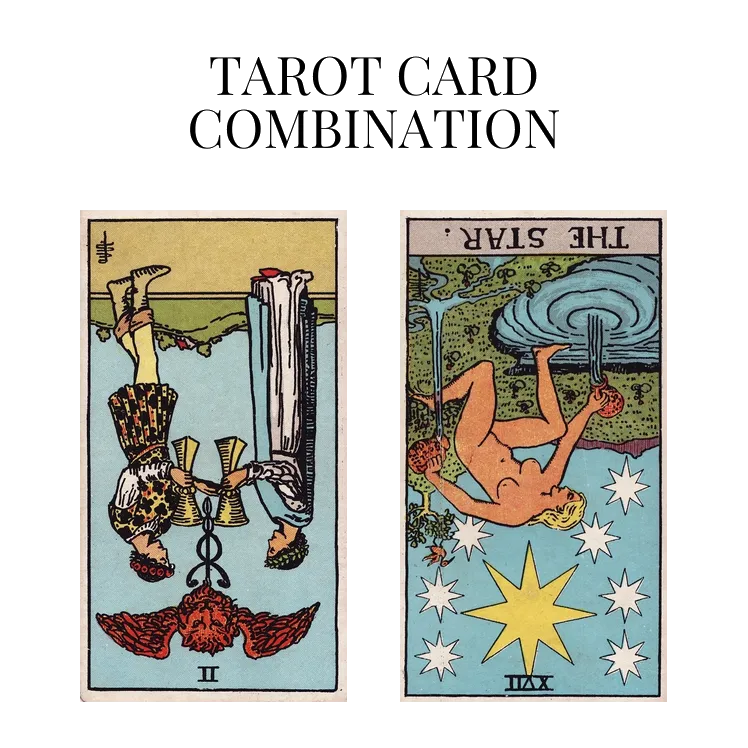 two of cups reversed and the star reversed tarot cards combination meaning