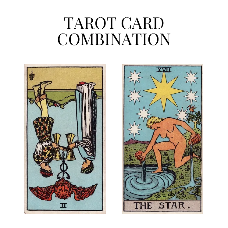 two of cups reversed and the star tarot cards combination meaning
