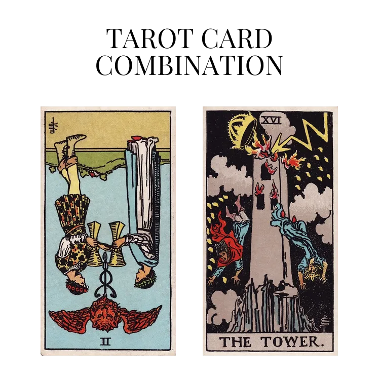 two of cups reversed and the tower tarot cards combination meaning