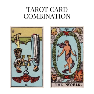 two of cups reversed and the world tarot cards combination meaning