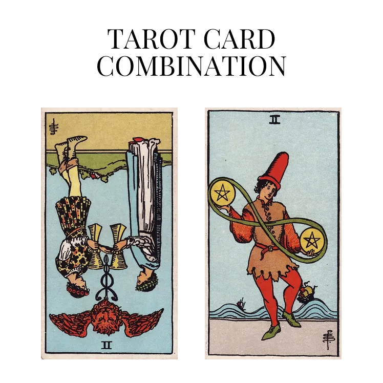 two of cups reversed and two of pentacles tarot cards combination meaning