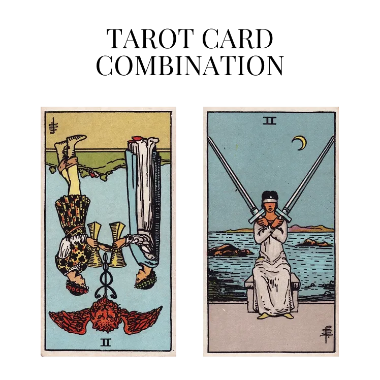 two of cups reversed and two of swords tarot cards combination meaning