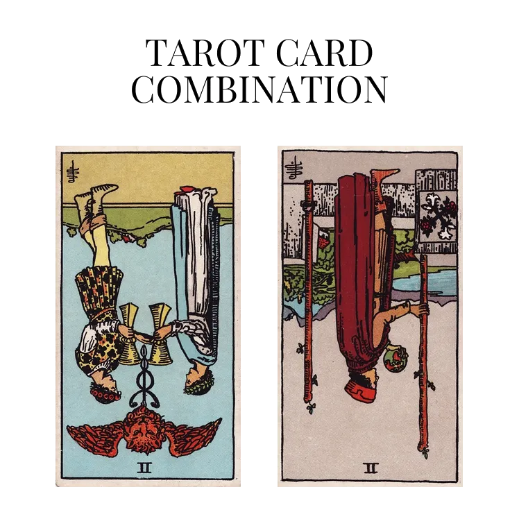two of cups reversed and two of wands reversed tarot cards combination meaning