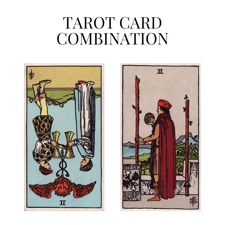 two of cups reversed and two of wands tarot cards combination meaning