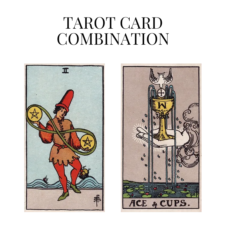 two of pentacles and ace of cups tarot cards combination meaning