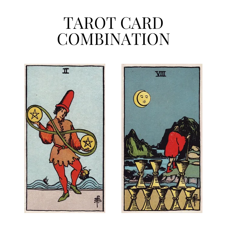 two of pentacles and eight of cups tarot cards combination meaning