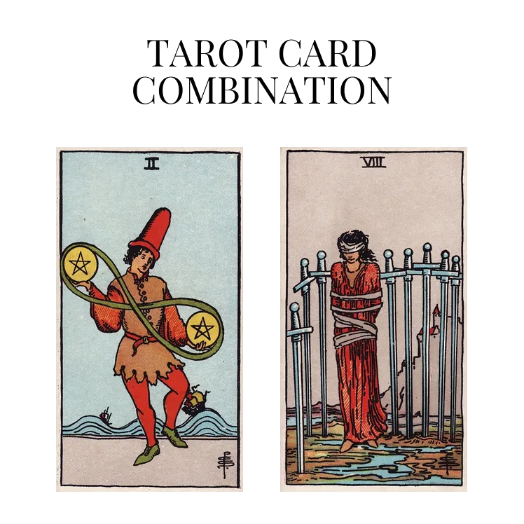 two of pentacles and eight of swords tarot cards combination meaning