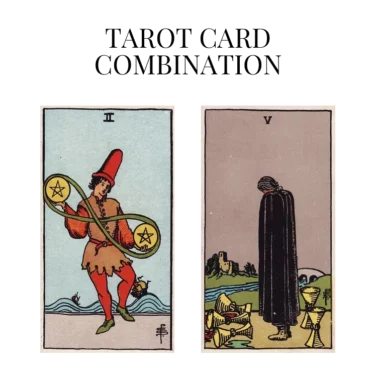 two of pentacles and five of cups tarot cards combination meaning