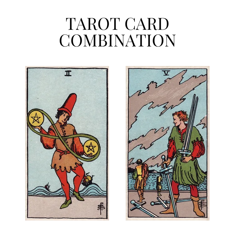 two of pentacles and five of swords tarot cards combination meaning